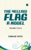 The Yellow Flag: A Novel. Volume 1 (of 3)