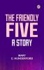 The Friendly Five: A Story