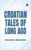 Croatian Tales of Long Ago