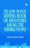 The Mary Frances Sewing Book; Or Adventures Among the Thimble People