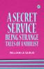 A Secret Service: Being Strange Tales of a Nihilist