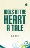 Idols in the Heart: A Tale