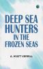 Deep Sea Hunters in the Frozen Seas