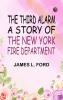The Third Alarm: A Story of the New York Fire Department