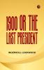 1900; or The last President