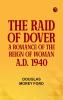 The Raid of Dover: A Romance of the Reign of Woman A.D. 1940