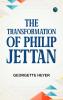 The Transformation of Philip Jettan