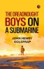 The Dreadnought Boys on a Submarine