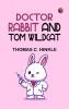 Doctor Rabbit and Tom Wildcat