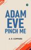 Adam & Eve & Pinch Me