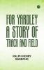 For Yardley: A Story of Track and Field
