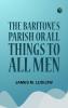 The Baritone's Parish or All Things to All Men