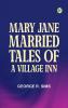 Mary Jane Married: Tales of a Village Inn