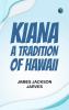 Kiana: a Tradition of Hawaii