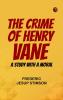 The Crime of Henry Vane: A Study with a Moral