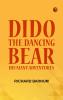 Dido the Dancing Bear: His Many Adventures