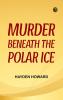 Murder Beneath the Polar Ice