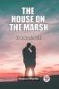The house on the marsh A romance