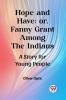 Hope and Have; or Fanny Grant Among the Indians A Story for Young People