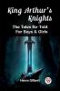 King Arthur'S Knights The Tales Re-Told For Boys & Girls