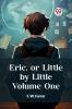 Eric or Little by Little Volume One