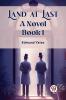 Land at Last A Novel BOOK I