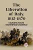 The Liberation of Italy 1815-1870