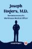 Joseph Rogers M.D. Reminiscences of a Workhouse Medical Officer
