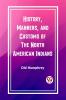 History Manners and Customs of the North American Indians
