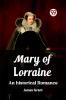 Mary of Lorraine An historical romance