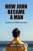 How John Became a Man Life Story of a Motherless Boy