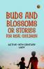 Buds and Blossoms; or Stories for Real Children
