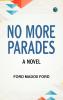 No More Parades: A novel