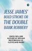 Jesse James' Bold Stroke; Or The Double Bank Robbery