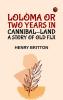 Lolóma Or Two Years In Cannibal-Land: A Story Of Old Fiji