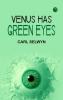 Venus Has Green Eyes
