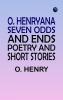 O. Henryana: Seven Odds and Ends Poetry and Short Stories
