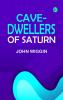 Cave-Dwellers of Saturn