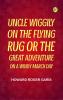 Uncle Wiggily on The Flying Rug; Or The Great Adventure on a Windy March Day