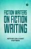 Fiction Writers on Fiction Writing