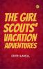 The Girl Scouts' Vacation Adventures