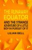 The Runaway Equator and the Strange Adventures of a Little Boy in Pursuit of It