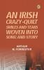 An Irish Crazy-Quilt: Smiles and tears woven into song and story