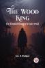 The Wood King Or Daniel Boone's last trail