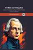 Three Critiques: Critique of Pure Reason Critique of Practical Reason Critique of Judgement
