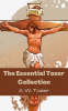 The Essential Tozer Collection: The Pursuit of God; The Purpose of Man; and The Crucified Life