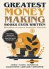 Greatest Money Making Books Ever Written: Best Works on Finance Investment & Success (including The Richest Man in Babylon Think and Grow Rich & more!)(Grapevine Books)