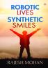 Robotic Lives Synthetic Smiles