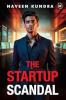 Startup Scandal A Thrilling Story of Power Betrayal and Revenge in the Cutthroat World of Business