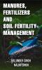Manures Fertilizers and Soil Fertility Management